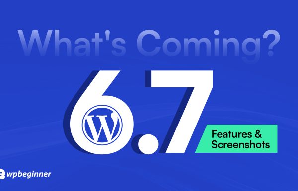 What’s Coming in WordPress 6.7 (Features and Screenshots)