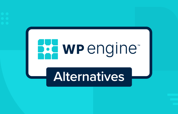 7 Best WP Engine Alternatives (More Affordable and Reliable)