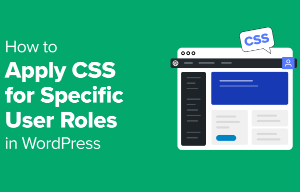 How to Apply CSS for Specific User Roles in WordPress (Easy Way)