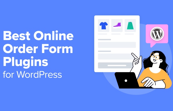 6 Best Online Order Form Plugins for WordPress (Expert Picks)