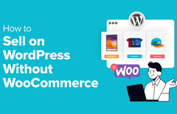 How to Sell on WordPress Without WooCommerce (3 Methods)