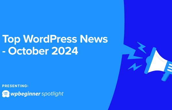 WPBeginner Spotlight 05: WordPress Drama, New AI Features + Major Plugin Updates