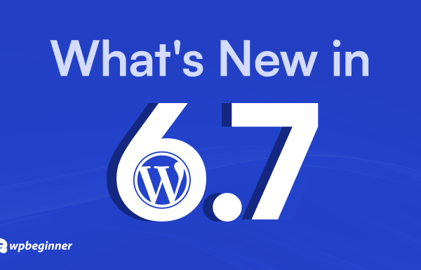 What’s New in WordPress 6.7 (Features and Screenshots)