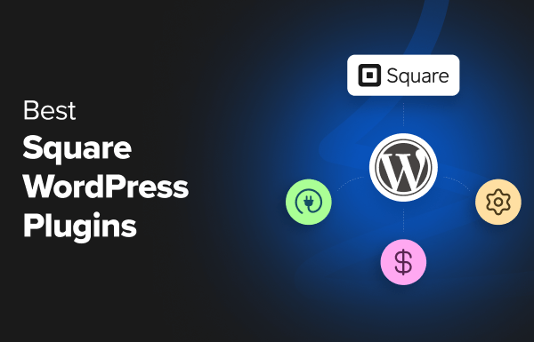 9 Best Square WordPress Plugins (Free and Paid Options)