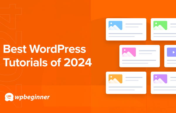 Best of Best WordPress Tutorials of 2024 on WPBeginner
