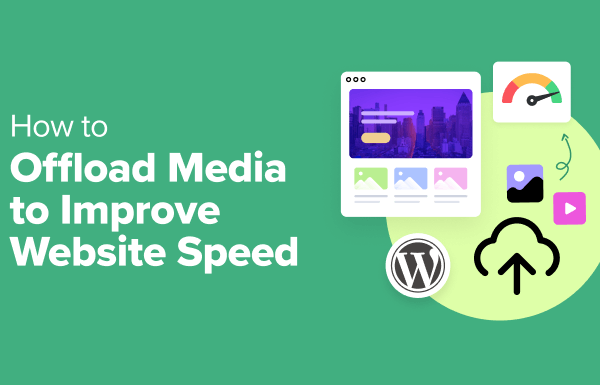 How to Offload WordPress Media to Improve Website Speed