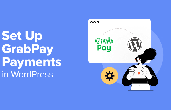 How to Set Up GrabPay Payments in WordPress (2 Easy Ways)